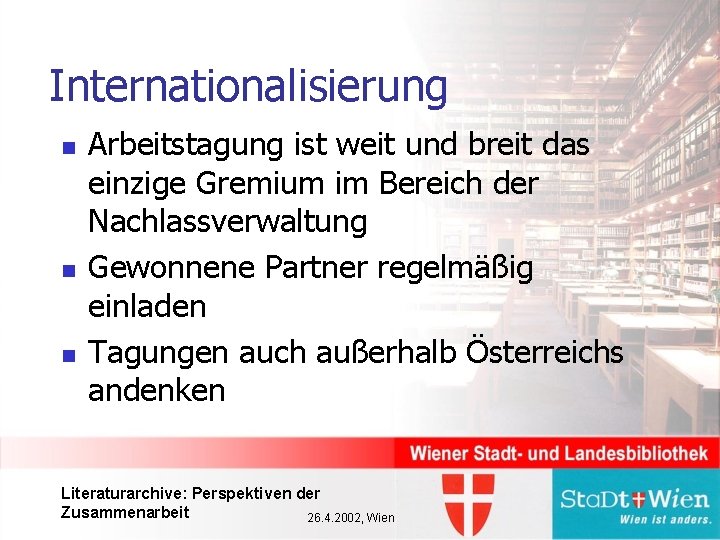 Internationalisierung n n n Arbeitstagung ist weit und breit das einzige Gremium im Bereich