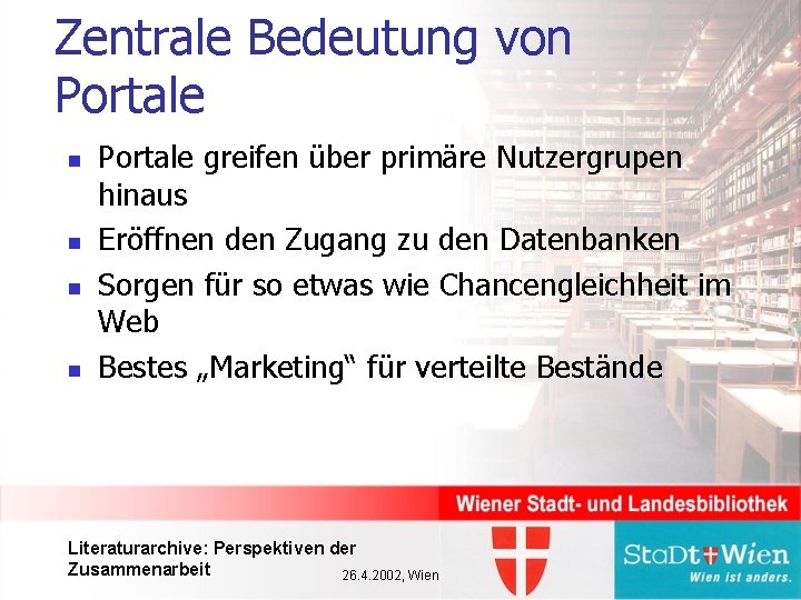 Zentrale Bedeutung von Portale n n Portale greifen über primäre Nutzergrupen hinaus Eröffnen den