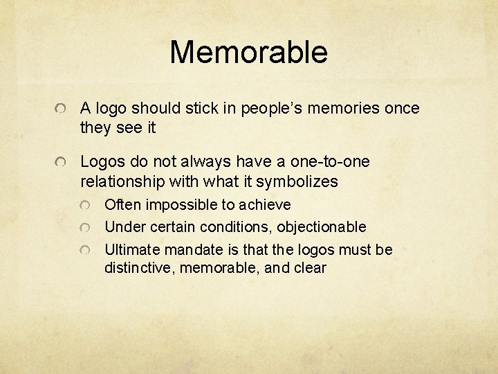 Memorable A logo should stick in people’s memories once they see it Logos do