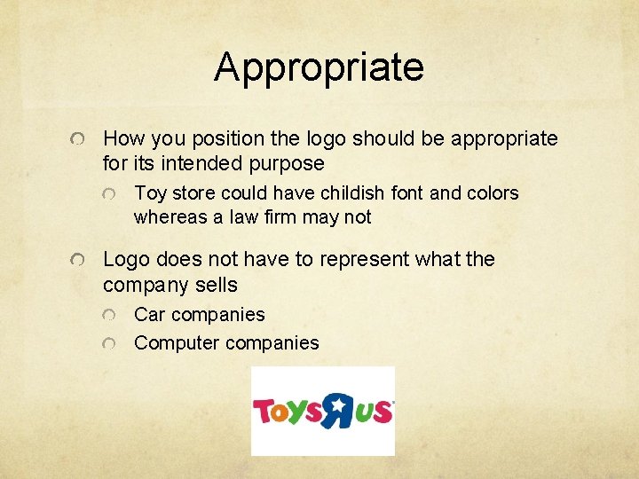 Appropriate How you position the logo should be appropriate for its intended purpose Toy
