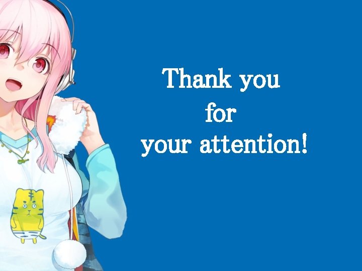 Thank you for your attention! 