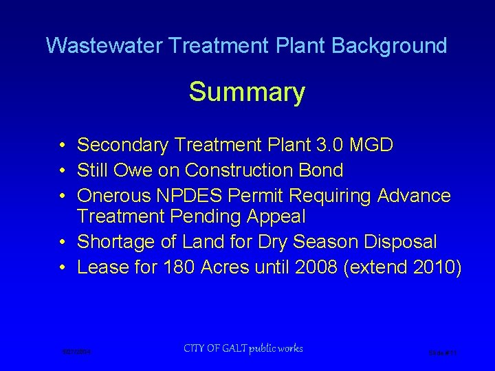 Wastewater Treatment Plant Background Summary • Secondary Treatment Plant 3. 0 MGD • Still