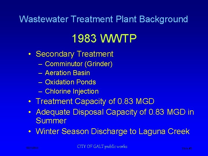 Wastewater Treatment Plant Background 1983 WWTP • Secondary Treatment – – Comminutor (Grinder) Aeration