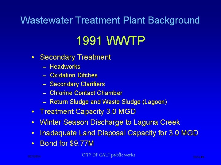 Wastewater Treatment Plant Background 1991 WWTP • Secondary Treatment – – – • •