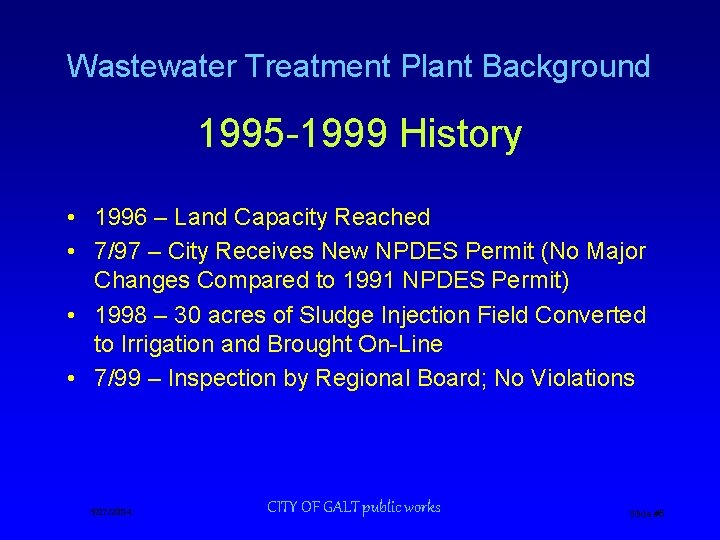 Wastewater Treatment Plant Background 1995 -1999 History • 1996 – Land Capacity Reached •