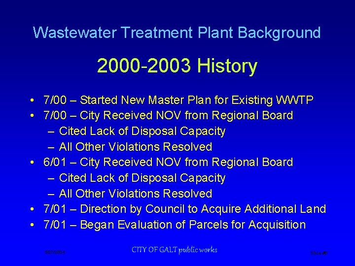 Wastewater Treatment Plant Background 2000 -2003 History • 7/00 – Started New Master Plan