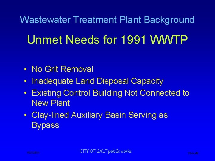 Wastewater Treatment Plant Background Unmet Needs for 1991 WWTP • No Grit Removal •