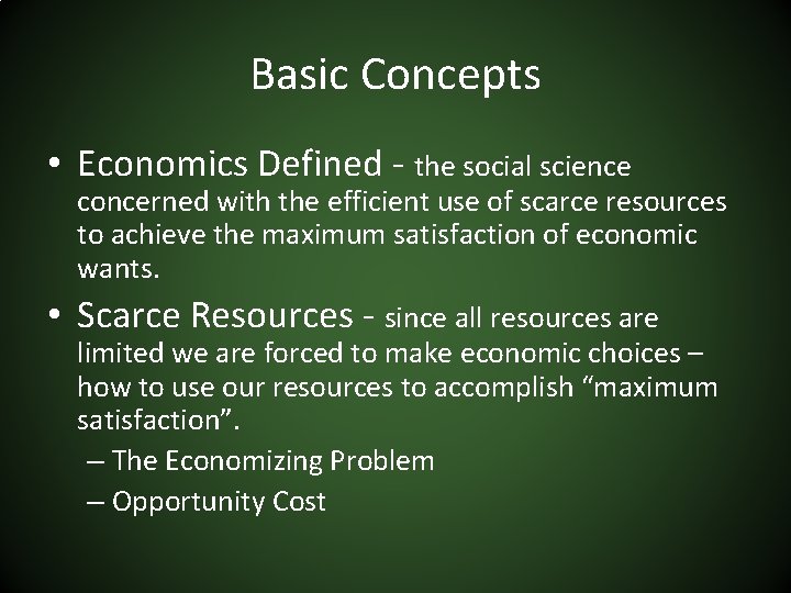 Basic Concepts • Economics Defined - the social science concerned with the efficient use