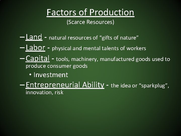 Factors of Production (Scarce Resources) – Land - natural resources of “gifts of nature”