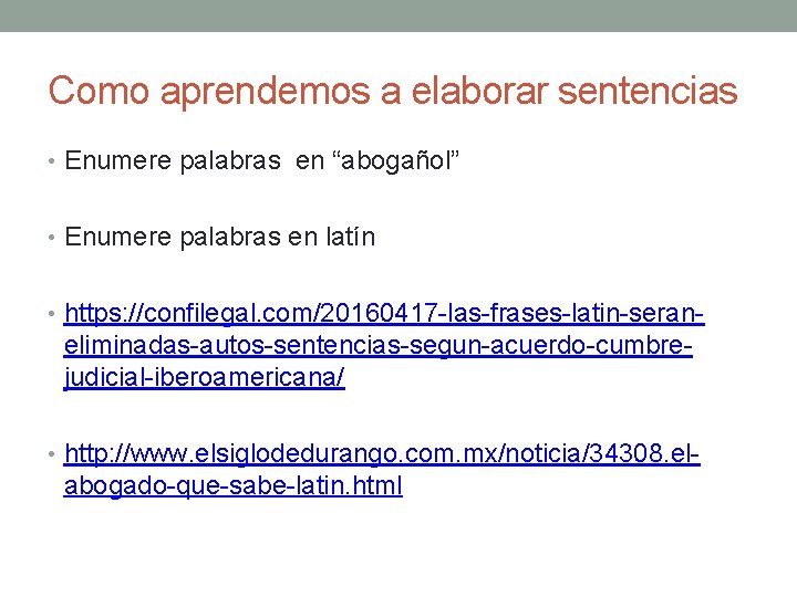 Como aprendemos a elaborar sentencias • Enumere palabras en “abogañol” • Enumere palabras en