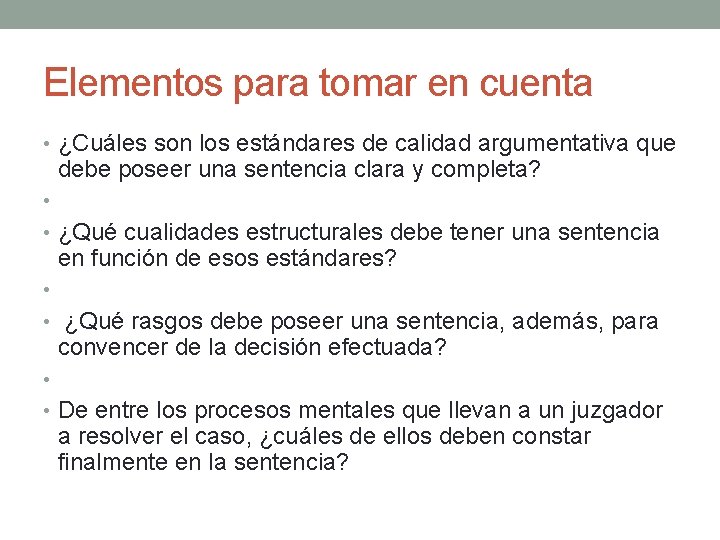 Elementos para tomar en cuenta • ¿Cuáles son los estándares de calidad argumentativa que