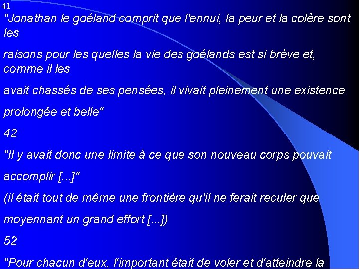 41 "Jonathan le goéland comprit que l'ennui, la peur et la colère sont les