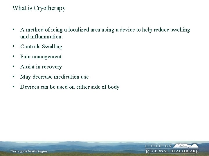 What is Cryotherapy • A method of icing a localized area using a device