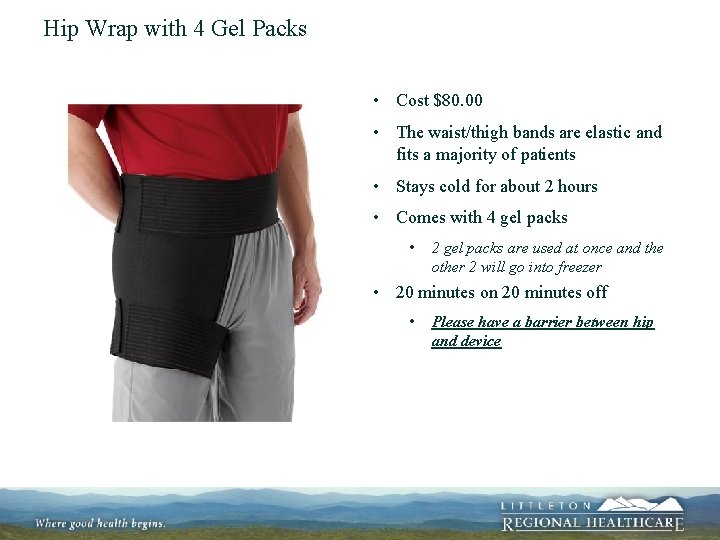 Hip Wrap with 4 Gel Packs • Cost $80. 00 • The waist/thigh bands