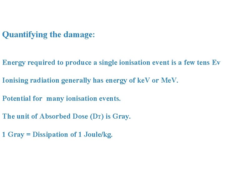 Quantifying the damage: Energy required to produce a single ionisation event is a few