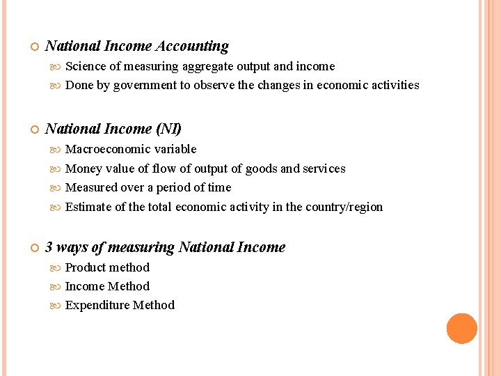  National Income Accounting Science of measuring aggregate output and income Done by government