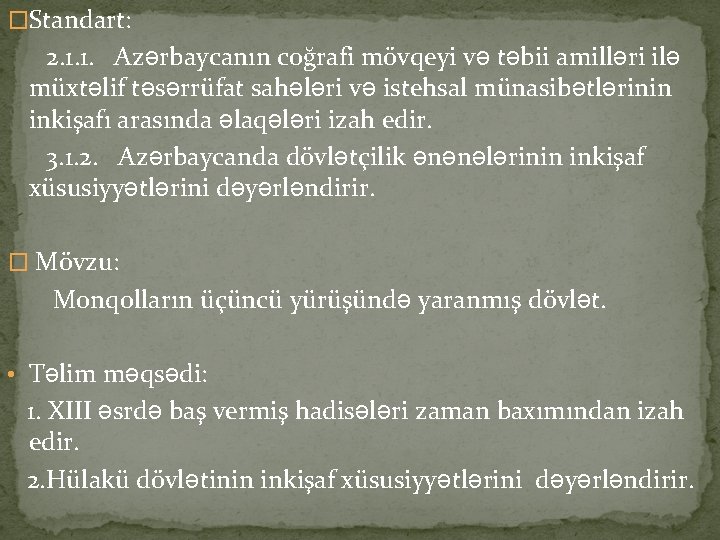 �Standart: 2. 1. 1. Azərbaycanın coğrafi mövqeyi və təbii amilləri ilə müxtəlif təsərrüfat sahələri