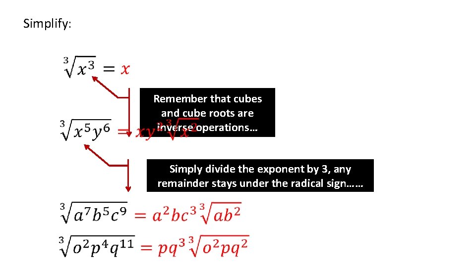 Simplify: Remember that cubes and cube roots are inverse operations… Simply divide the exponent