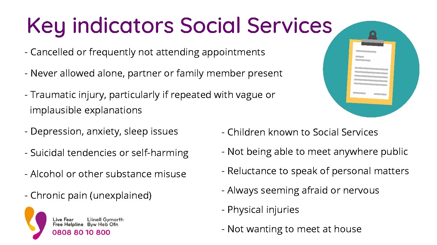 Key indicators Social Services - Cancelled or frequently not attending appointments - Never allowed