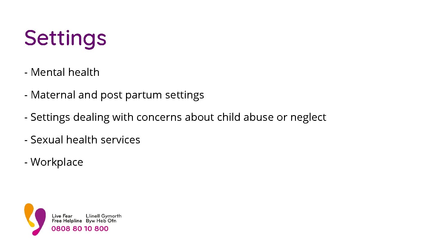 Settings - Mental health - Maternal and post partum settings - Settings dealing with