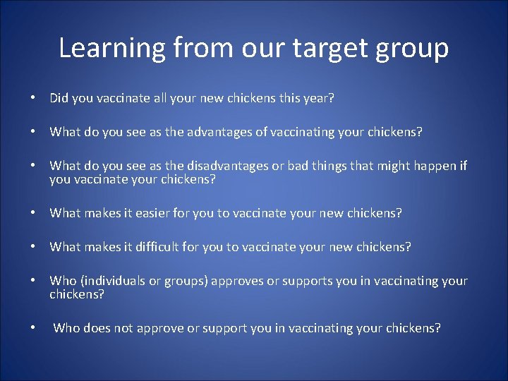 Learning from our target group • Did you vaccinate all your new chickens this