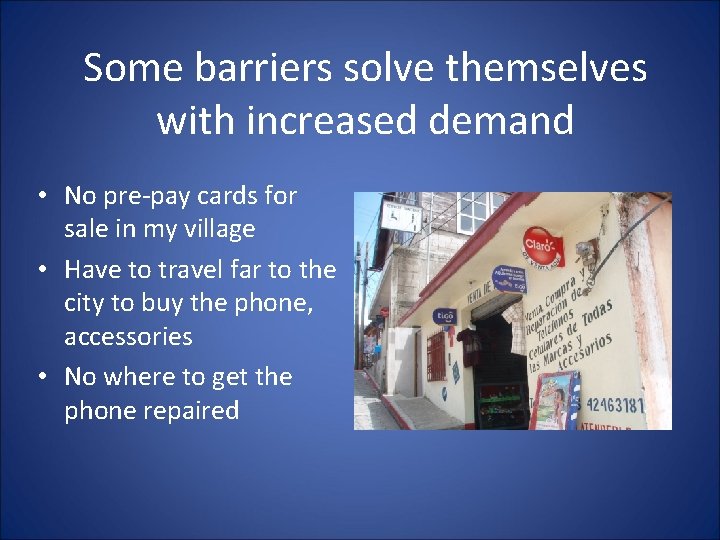 Some barriers solve themselves with increased demand • No pre-pay cards for sale in