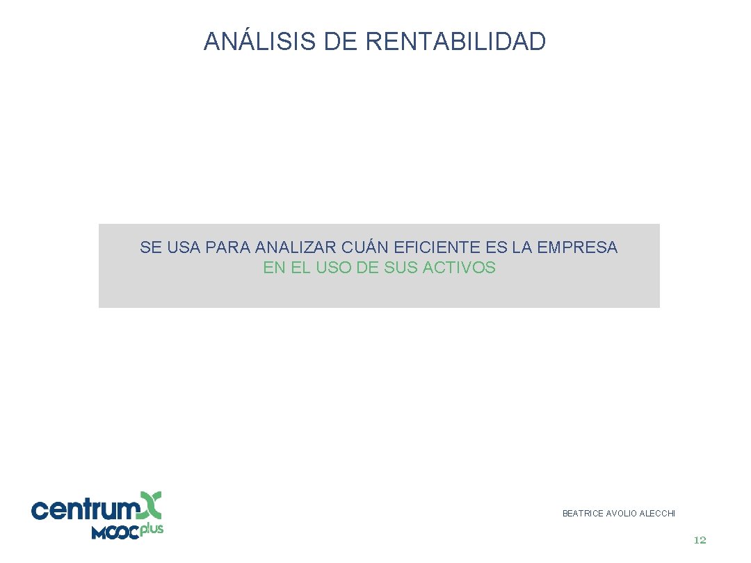 ANÁLISIS DE RENTABILIDAD SE USA PARA ANALIZAR CUÁN EFICIENTE ES LA EMPRESA EN EL
