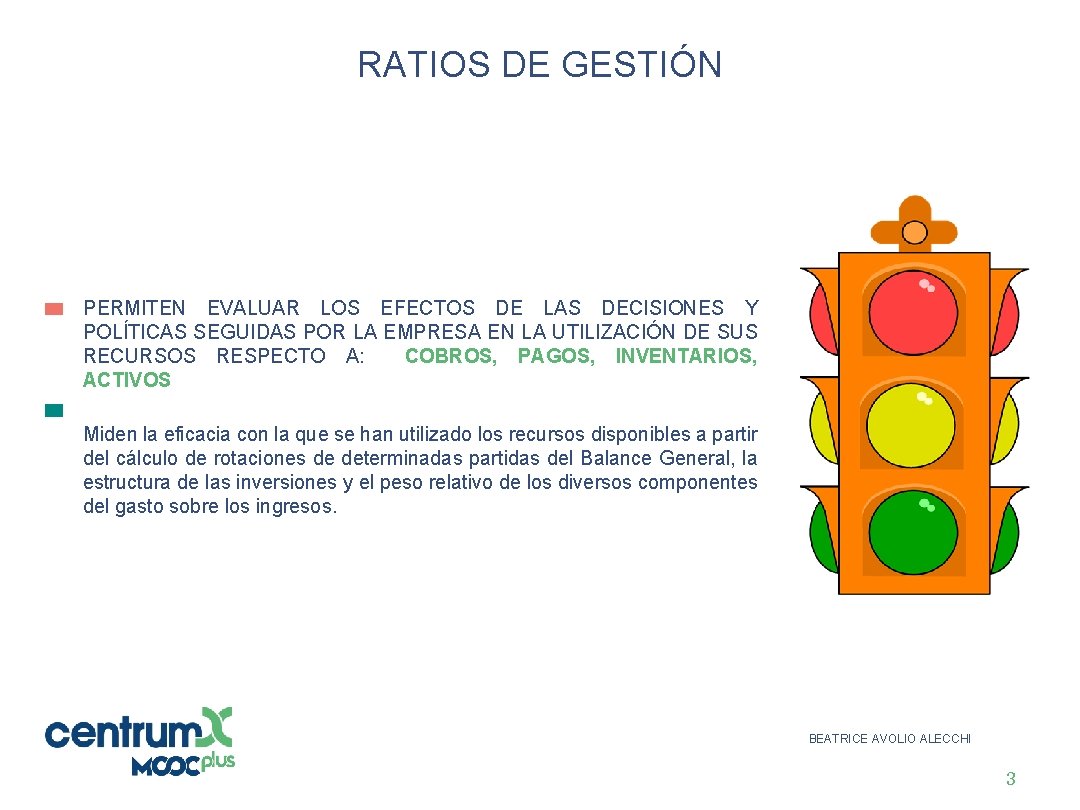 RATIOS DE GESTIÓN PERMITEN EVALUAR LOS EFECTOS DE LAS DECISIONES Y POLÍTICAS SEGUIDAS POR