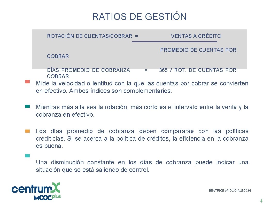 RATIOS DE GESTIÓN ROTACIÓN DE CUENTAS/COBRAR = VENTAS A CRÉDITO PROMEDIO DE CUENTAS POR