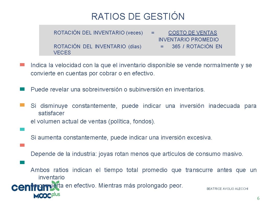 RATIOS DE GESTIÓN ROTACIÓN DEL INVENTARIO (veces) ROTACIÓN DEL INVENTARIO (días) VECES = COSTO