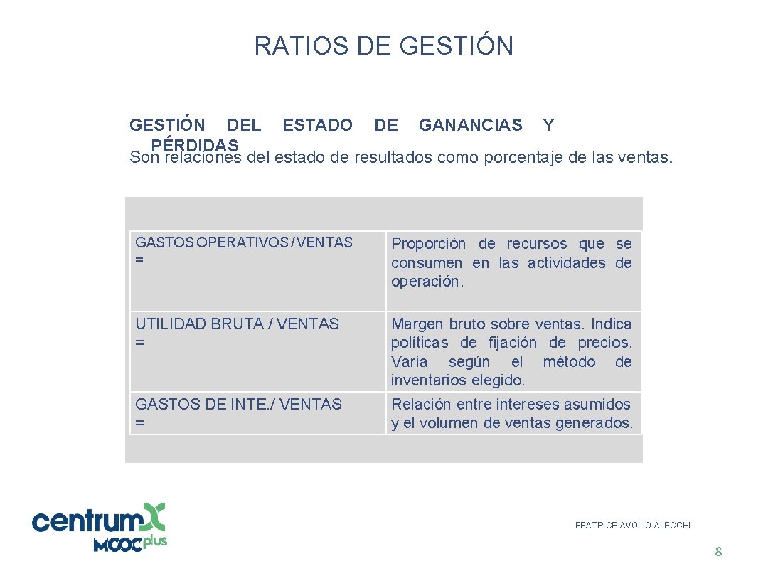 RATIOS DE GESTIÓN DEL ESTADO DE GANANCIAS Y PÉRDIDAS Son relaciones del estado de
