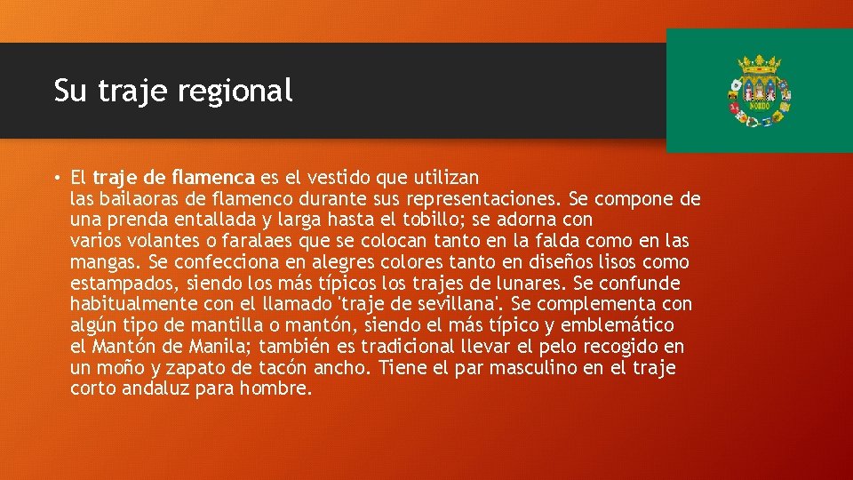 Su traje regional • El traje de flamenca es el vestido que utilizan las