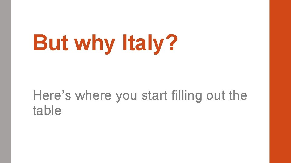 But why Italy? Here’s where you start filling out the table 