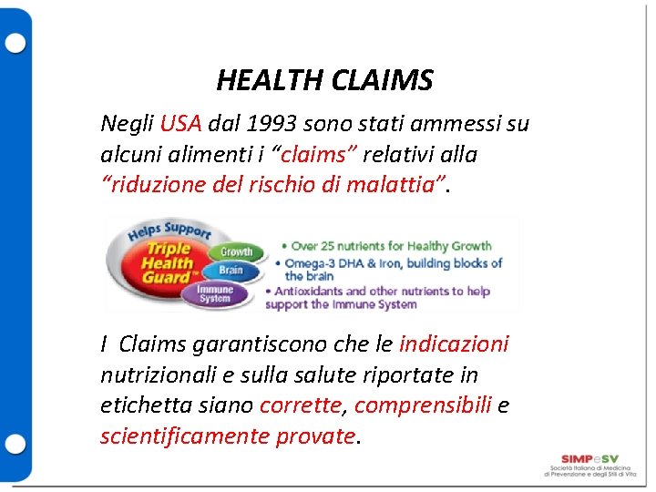 HEALTH CLAIMS Negli USA dal 1993 sono stati ammessi su alcuni alimenti i “claims”