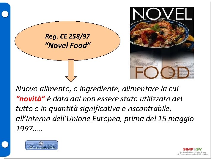 Reg. CE 258/97 “Novel Food” Nuovo alimento, o ingrediente, alimentare la cui “novità” è