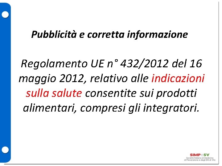 Pubblicità e corretta informazione Regolamento UE n° 432/2012 del 16 maggio 2012, relativo alle