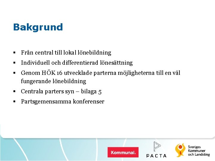 Bakgrund § Från central till lokal lönebildning § Individuell och differentierad lönesättning § Genom