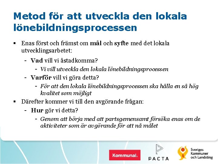 Metod för att utveckla den lokala lönebildningsprocessen § Enas först och främst om mål