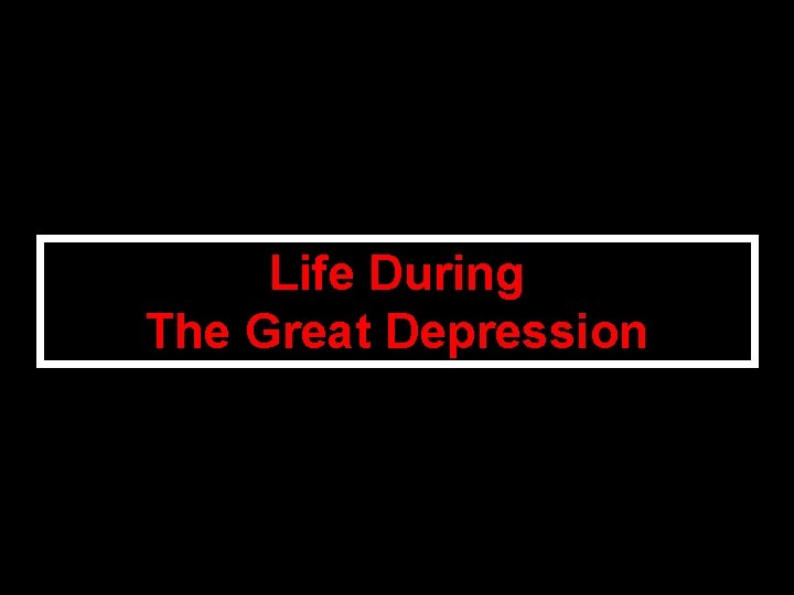 Life During The Great Depression 