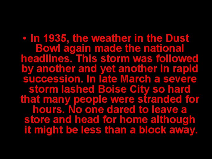  • In 1935, the weather in the Dust Bowl again made the national