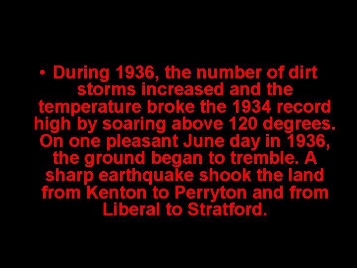  • During 1936, the number of dirt storms increased and the temperature broke