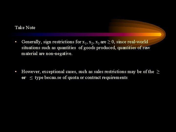 Take Note • Generally, sign restrictions for x 1, x 2, x 3 are