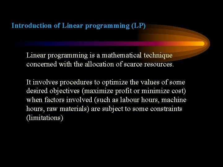 Introduction of Linear programming (LP) Linear programming is a mathematical technique concerned with the