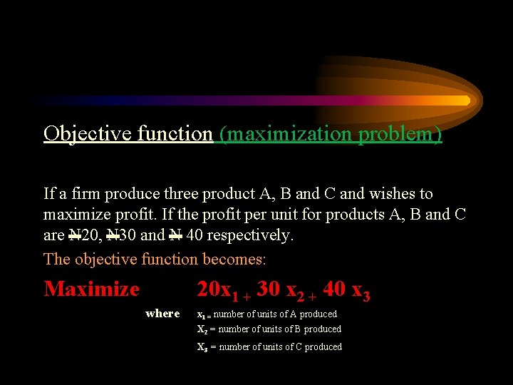 Objective function (maximization problem) If a firm produce three product A, B and C