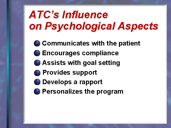 ATC’s Influence on Psychological Aspects Communicates with the patient Encourages compliance Assists with goal