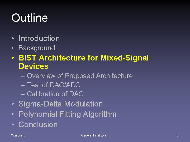 Outline • Introduction • Background • BIST Architecture for Mixed-Signal Devices – Overview of