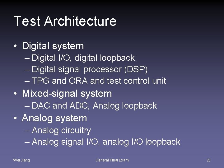 Test Architecture • Digital system – Digital I/O, digital loopback – Digital signal processor