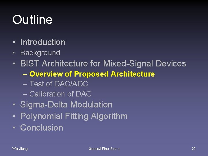 Outline • Introduction • Background • BIST Architecture for Mixed-Signal Devices – Overview of