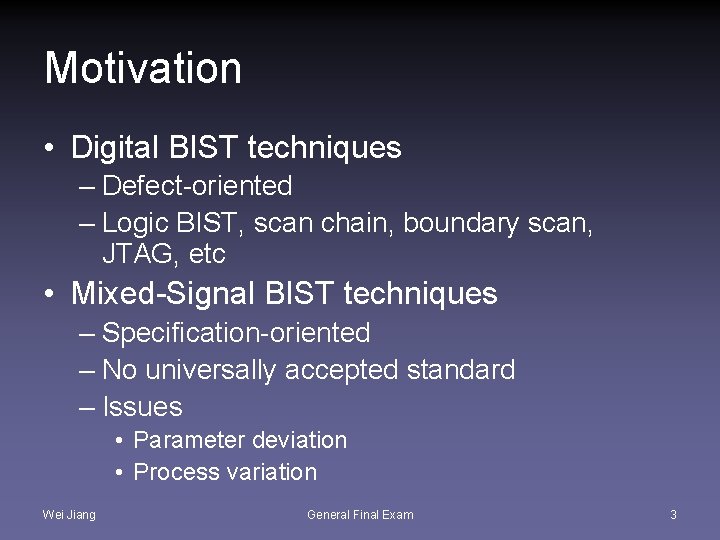 Motivation • Digital BIST techniques – Defect-oriented – Logic BIST, scan chain, boundary scan,