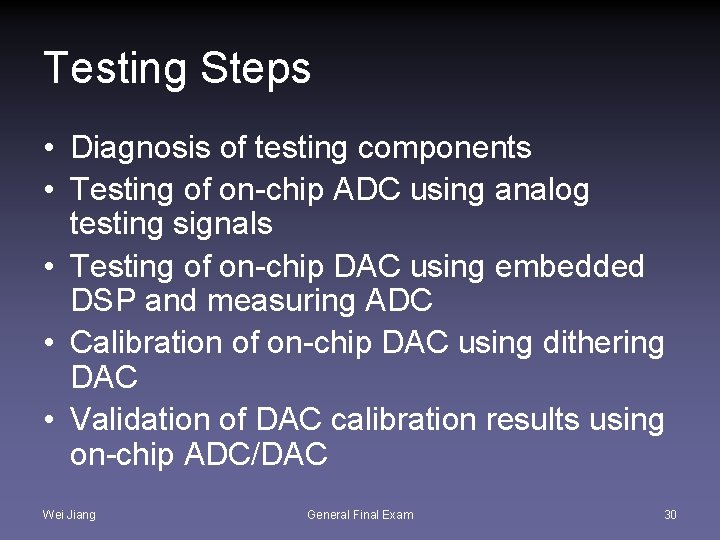 Testing Steps • Diagnosis of testing components • Testing of on-chip ADC using analog